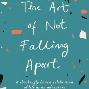 The Art of Not Falling Apart by Christina Patterson - Image 1