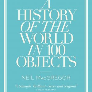 A History of the World in 100 Objects by Neil MacGregor - Image 1