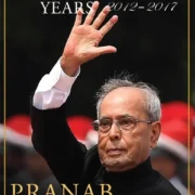 THE PRESIDENTIAL YEARS 2012-2017 Hardcover by Pranab Mukherjee - Image 1
