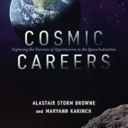 Cosmic Careers : Exploring the Universe of Opportunities in the Space Industries by Alastair Storm Browne , Maryann Karinch - Image 1