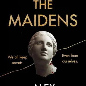 THE MAIDENS by by Alex Michaelides