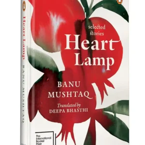 Heart Lamp Special Edition WINNER OF THE INTERNATIONAL BOOKER PRIZE 2025 by Dr Banu Mushtaq