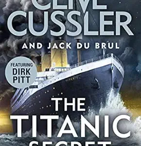 The Titanic Secret by Clive Cussler & Jack Du Brul