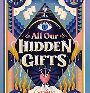 All Our Hidden Gifts by Caroline O’Donoghue