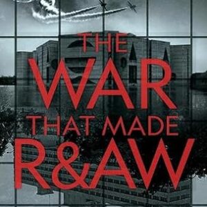 The War That Made R&AW by Anusha Nandakumar