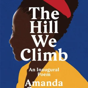 The Hill We Climb: An Inaugural Poem by Amanda Gorman
