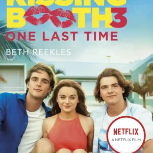 The Kissing Booth 3: One Last Time by Reekles Beth