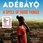 A Spell of Good Things: Longlisted for the Booker Prize 2023 by Ayobami Adebayo - Image 1
