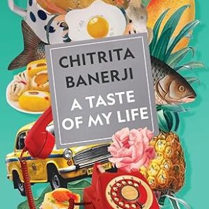 A Taste of My Life by Chitrita Banerji