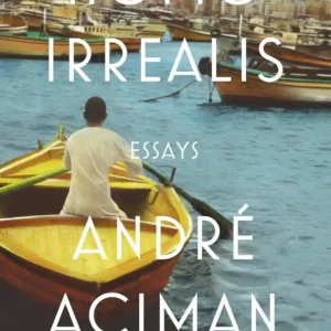 Homo Irrealis by André Aciman