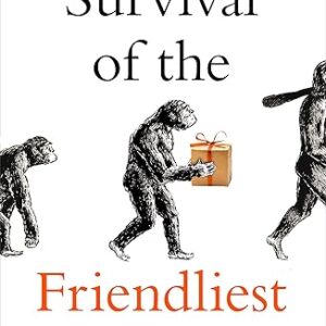 Survival Of The Friendliest by Brian Hare and Vanessa Woods
