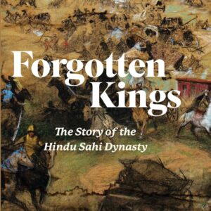Forgotten Kings: The Story of the Hindu Sahi Dynasty Kindle Edition by Changez Jan