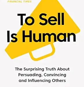 To Sell is Human by Daniel H. Pink