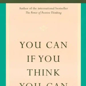 YOU CAN IF YOU THINK YOU CAN by Dr. Norman Vincent Peale