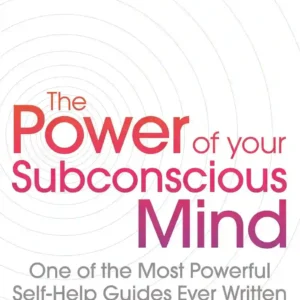 The Power Of Your Subconscious Mind by Dr Joseph Murphy