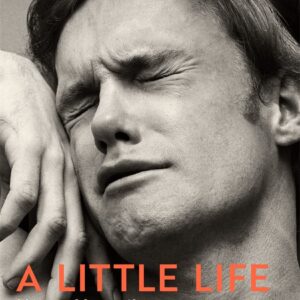 A Little Life by Hanya Yanagihara