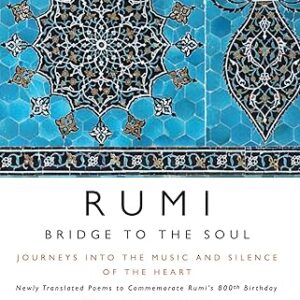 Rumi: Bridge to the Soul by Coleman Barks