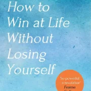 Fear Less: How to Win at Life Without Losing Yourself by Dr Pippa Grange - Image 1