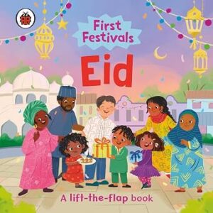 First Festivals: Eid: A Lift-the-Flap Book